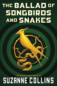 The Ballad of Songbirds and Snakes (a Hunger Games Novel) 