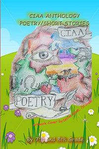Ciaa Anthology, Poetry and Short Stories 