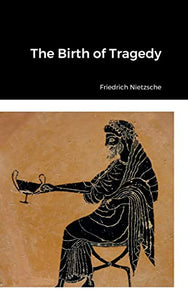 The Birth of Tragedy 