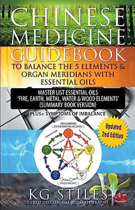 Chinese Medicine Guidebook Balance the 5 Elements & Organ Meridians with Essential Oils (Summary Book Version) 