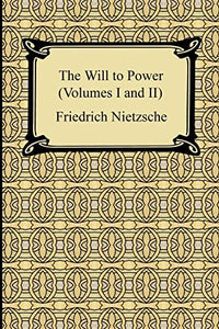 The Will to Power (Volumes I and II) 