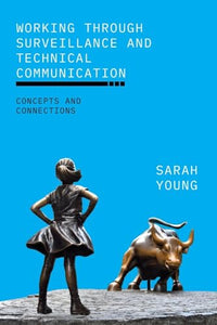 Working through Surveillance and Technical Communication 