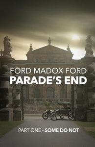 Parade's End - Part One - Some Do Not 