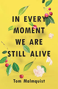 In Every Moment We Are Still Alive 