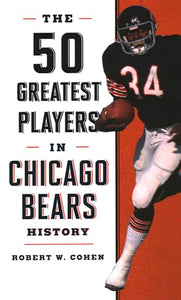 The 50 Greatest Players in Chicago Bears History 