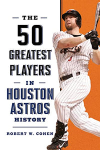 The 50 Greatest Players in Houston Astros History 
