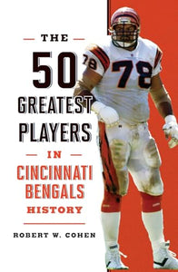 The 50 Greatest Players in Cincinnati Bengals History 