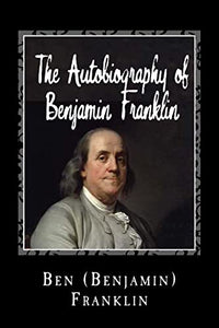 The Autobiography of Benjamin Franklin 