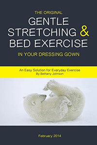 The Original Gentle Stretching & Bed Exercise In Your Dressing Gown 