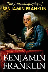 The Autobiography of Benjamin Franklin 