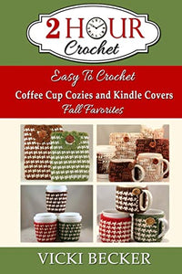 Easy To Crochet Coffee Cup Cozies and Kindle Covers Fall Favorites 