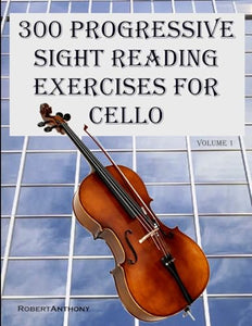 300 Progressive Sight Reading Exercises for Cello 