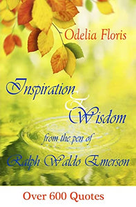Inspiration & Wisdom from the Pen of Ralph Waldo Emerson 