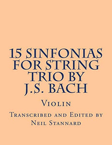 15 Sinfonias for String Trio by J.S. Bach (Violin) 