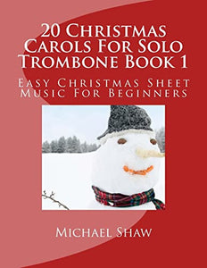 20 Christmas Carols For Solo Trombone Book 1 