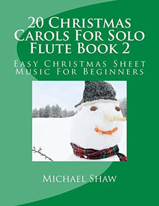 20 Christmas Carols For Solo Flute Book 2 
