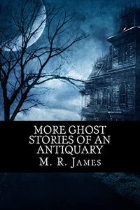 More Ghost Stories of an Antiquary 