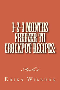 1-2-3 Months Freezer to Crockpot Recipes 