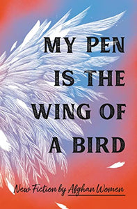 My Pen Is the Wing of a Bird 