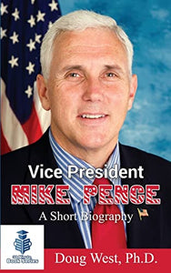 Vice President Mike Pence - A Short Biography 