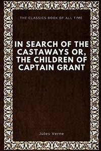 In Search of the Castaways; Or, The Children of Captain Grant 