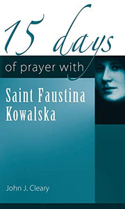 15 Days of Prayer with Saint Faustina Kowalska 