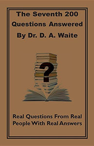 The Seventh 200 Questions Answerd By Dr. D. A. Waite 