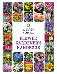 The Old Farmer's Almanac Flower Gardener's Handbook 