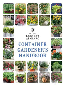 The Old Farmer's Almanac Container Gardener's Handbook: 3 (Gardener's Handbooks) 