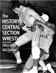 The History of Central Section Wrestling and more 1952-2007 