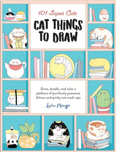 101 Super Cute Cat Things to Draw 