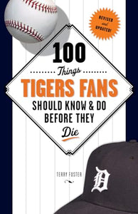 100 Things Tigers Fans Should Know & Do Before They Die 