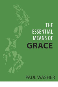 Essential Means of Grace, The 