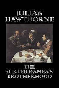 The Subterranean Brotherhood by Julian Hawthorne, Fiction, Classics, Horror, Action & Adventure 