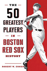 The 50 Greatest Players in Boston Red Sox History 