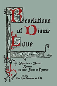 Revelations of Divine Love Shewed to a Devout Ankress by Name Julian of Norwich 