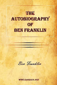 The Autobiography of Ben Franklin 