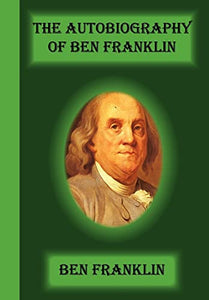 The Autobiography Of Ben Franklin 
