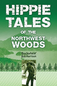 Hippie Tales of the Northwest Woods 
