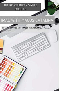 The Ridiculously Simple Guide to iMac with MacOS Catalina 