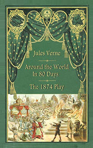 Around the World in 80 Days - The 1874 Play (hardback) 