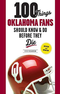 100 Things Oklahoma Fans Should Know & Do Before They Die 