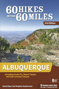 60 Hikes Within 60 Miles: Albuquerque 