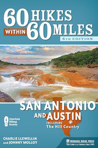 60 Hikes Within 60 Miles: San Antonio and Austin 