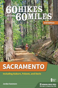 60 Hikes Within 60 Miles: Sacramento 