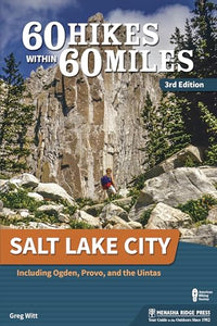 60 Hikes Within 60 Miles: Salt Lake City 