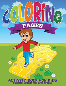 Coloring Pages (Activity Book for Kids Includes Connect the Dots Special) 