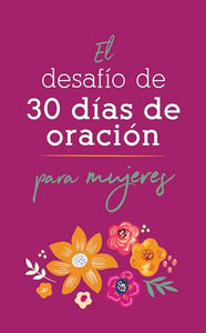 El Desafio de 30 Dias de Oracion Para Mujeres 
