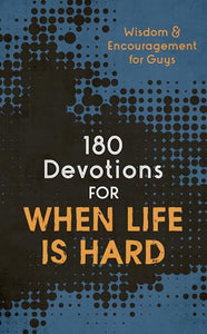 180 Devotions for When Life Is Hard (Teen Boy) 
