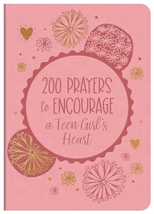 200 Prayers to Encourage a Teen Girl's Heart 